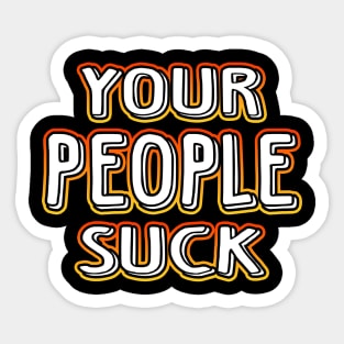 Your People Suck Sticker